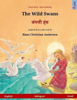 The Wild Swans - Janglee Hans. Bilingual Children's Book Adapted from a Fairy Tale by Hans Christian Andersen (English - Hindi) : Sefa Bilingual Children's Picture Books - Ulrich Renz