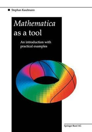 Mathematica as a Tool : An introduction with practical examples - Stephan Kaufmann