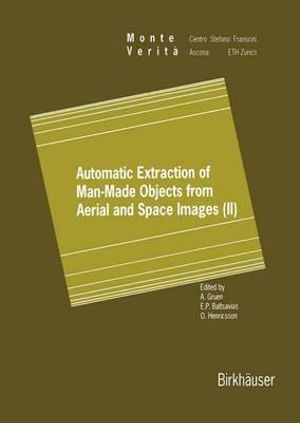 Automatic Extraction of Man-Made Objects from Aerial Space Images : Monte Verita - Armin Gruen