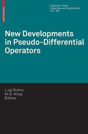 New Developments in Pseudo-Differential Operators : ISAAC Group in Pseudo-Differential Operators (IGPDO), Middle East Technical University, Ankara,Turkey, August 2007 - Luigi Rodino