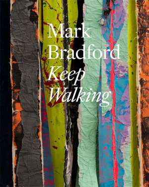 Mark Bradford : Keep Walking - Dorothy Price