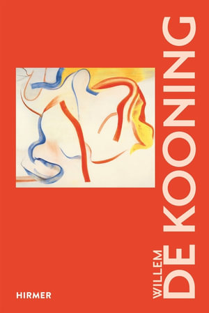 Willem De Kooning : Great Masters of Art : The Great Masters of Art - Corinna Thierolf