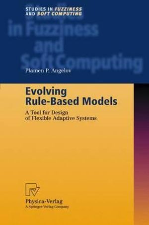 Evolving Rule-Based Models : A Tool for Design of Flexible Adaptive Systems - Plamen P. Angelov