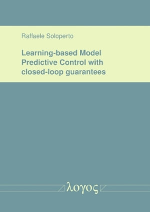 Learning-Based Model Predictive Control with Closed-Loop Guarantees - Raffaele Soloperto