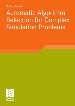Automatic Algorithm Selection for Complex Simulation Problems - Roland Ewald