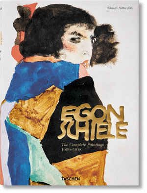 Egon Schiele : Complete Paintings, 1908-1918 - Tobias G. Natter