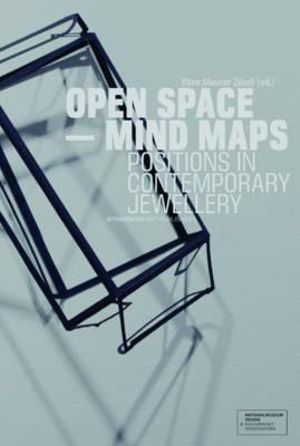 Open Space - Mind Maps : Positions in Contemporary Jewellery - Ellen Maurer Zilioli