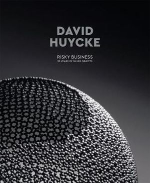David Huycke : Risky Business : 25 Years of Silver - Piet Salens