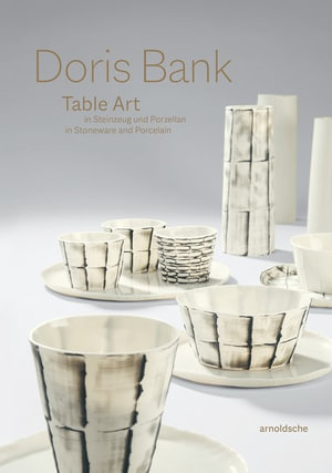 Doris Bank : Table Art in Stoneware and Porcelain - Ute Kathrin Beck