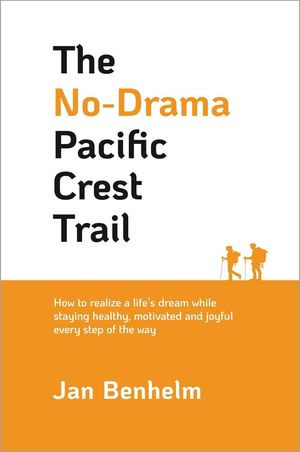 The No-Drama Pacific Crest Trail - Jan Benhelm