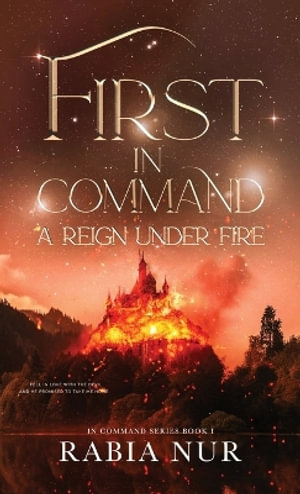The in Command : a reign under fire - Rabia Nur