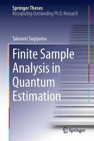 Finite Sample Analysis in Quantum Estimation : Springer Theses - Takanori Sugiyama