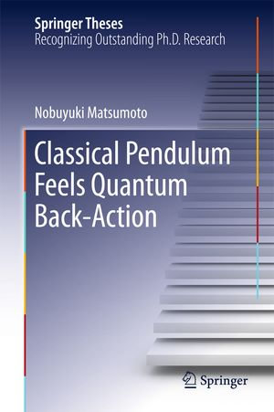 Classical Pendulum Feels Quantum Back-Action : Physics and Astronomy (R0) - Nobuyuki Matsumoto
