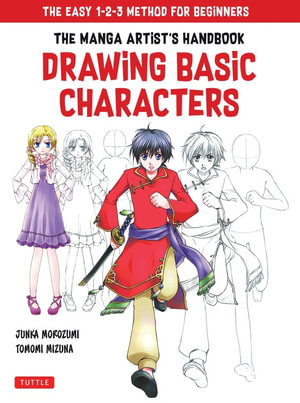The Manga Artist's Handbook : Drawing Basic Characters : Easy 1-2-3 Method for Beginners - Junka Morozumi