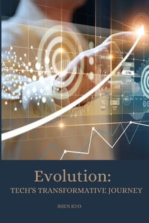 Evolution : Tech's Transformative Journey - Shen Kuo