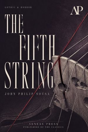 The Fifth String : Gothic & Horror - John Philip Sousa
