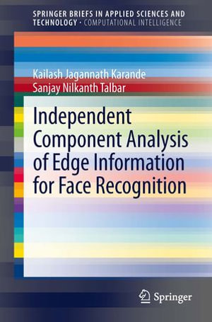 Independent Component Analysis of Edge Information for Face Recognition : SpringerBriefs in Applied Sciences and Technology - Kailash Jagannath Karande