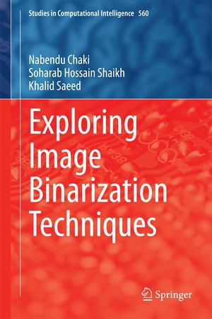 Exploring Image Binarization Techniques : Engineering (R0) - Nabendu Chaki