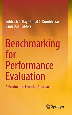 Benchmarking for Performance Evaluation : A Production Frontier Approach - Subhash C. Ray