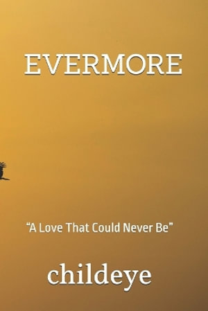 EVERMORE : "A Love That Could Never Be" - childeye
