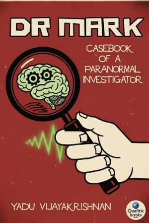 DR MARK : Casebook of a Paranormal Investigator - Yadu Vijayakrishnan
