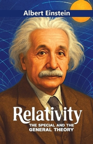 Relativity : The Special and the General Theory - Albert Einstein