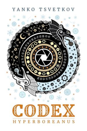 Codex Hyperboreanus : Apophenia : Book 2 - Yanko Tsvetkov