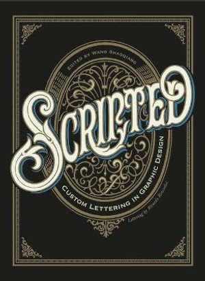 Scripted : Custom Lettering in Graphic Design - WANG SHAOQIANG