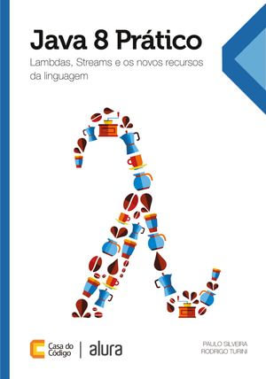 Practical Java 8 : Lambdas, Streams and new resources - Paulo Silveira