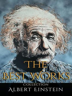 Albert Einstein : The Best Works - Albert Einstein