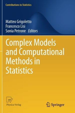 Complex Models and Computational Methods in Statistics : Contributions to Statistics - Matteo Grigoletto
