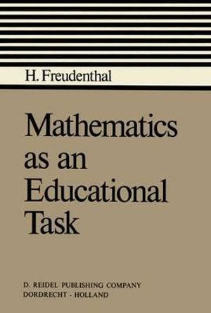 Mathematics as an Educational Task - Hans Freudenthal