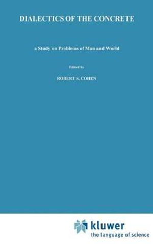Dialectics of the Concrete : A Study on Problems of Man and World - K. KosÃ­k