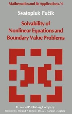 Solvability of Nonlinear Equations and Boundary Value Problems : Mathematics and Its Applications - Svatopluk Fucik