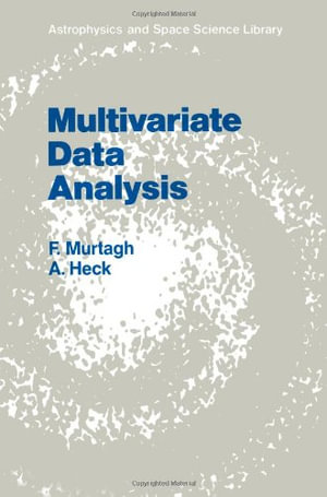 Multivariate Data Analysis : Astrophysics and Space Science Library - Fionn Murtagh