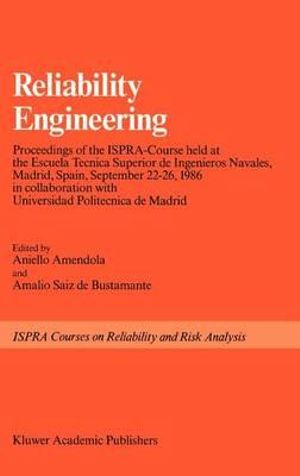 Reliability Engineering : Ispra Courses on Reliability and Risk Analysis - Aniello Amendola