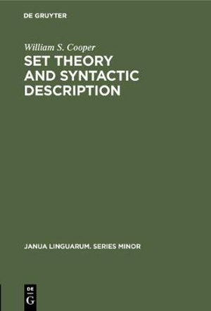 Set Theory and Syntactic Description : Janua Linguarum. Series Minor - William S. Cooper