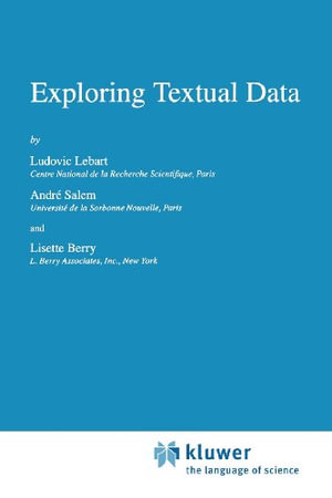 Exploring Textual Data : Text, Speech and Language Technology - A. Salem