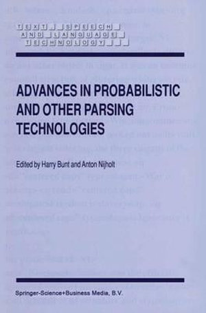 Advances in Probabilistic and Other Parsing Technologies : Text, Speech and Language Technology - H. Bunt