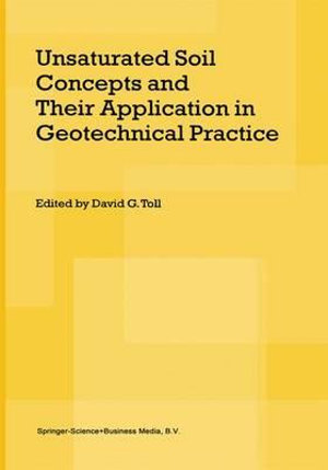 Unsaturated Soil Concepts and Their Application in Geotechnical Practice - David G. Toll