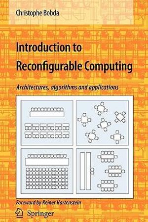 Introduction to Reconfigurable Computing : Architectures, Algorithms, and Applications - Christophe Bobda
