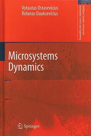 Microsystems Dynamics : Intelligent Systems, Control and Automation: Science and Engineering - Rolanas Dauksevicius