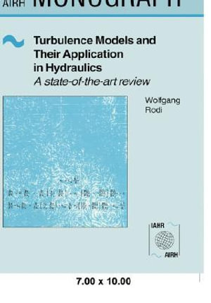 Turbulence Models and Their Application in Hydraulics : IAHR Monographs - Wolfgang Rodi