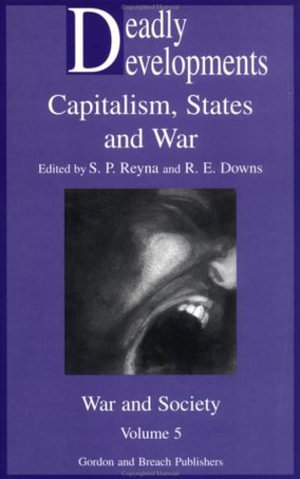 Deadly Developments : Food and Nutrition in History and Anthropology - Stephen and Downs Reyna