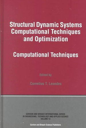 Structural Dynamic Systems Computational Techniques and Optimization : Computational Techniques - Cornelius T. Leondes