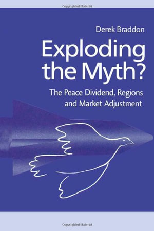 Exploding the Myth? : The Peace Dividend, Regions and Market Adjustment - Derek Braddon