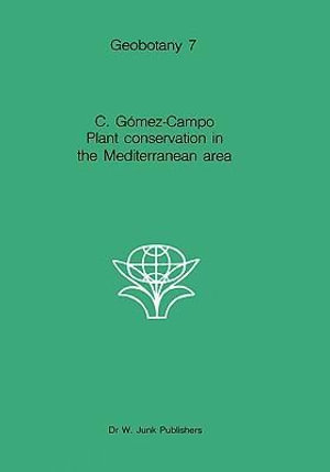 Plant Conservation in the Mediterranean Area : GEOBOTANY - C. Gsmez-Campo