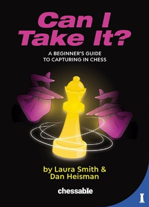 Can I Take It? : A Beginner's Guide to Capturing in Chess - Dan Heisman