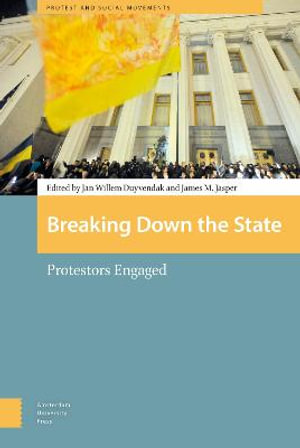 Breaking Down the State : Protestors Engaged - James Jasper