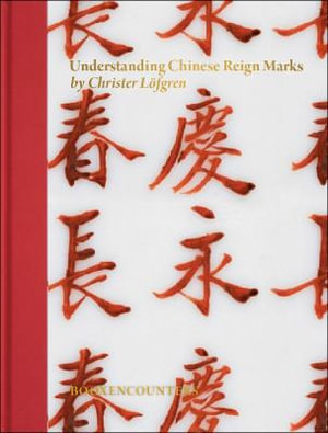 Understanding Chinese Reign Marks : A radical and new interpretation of the term âMark and Period.â - CHRISTER LOFGREN